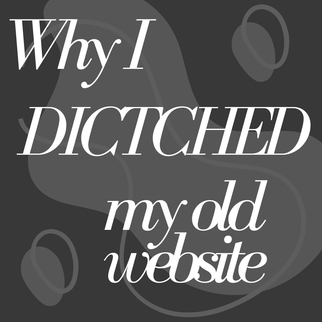 why I ditched my OLD WEBSITE